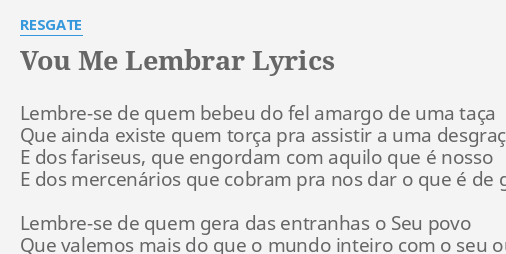 VOU ME LEMBRAR LYRICS by RESGATE: Lembre-se de quem bebeu