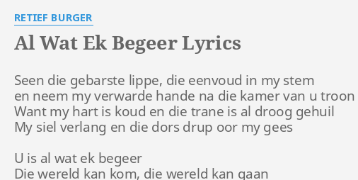 Al Wat Ek Begeer Lyrics By Retief Burger Seen Die Gebarste