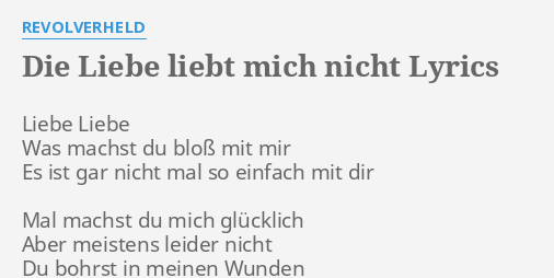 Die Liebe Liebt Mich Nicht Lyrics By Revolverheld Liebe Liebe Was Machst