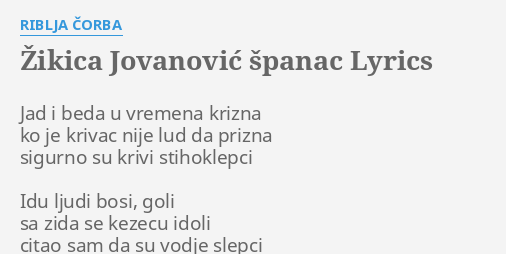 "ŽIKICA JOVANOVIĆ ŠPANAC" LYRICS By RIBLJA ČORBA: Jad I Beda U...