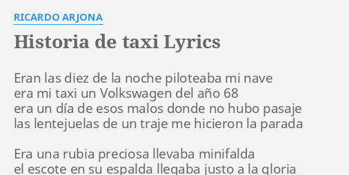 Historia De Taxi Lyrics By Ricardo Arjona Eran Las Diez De [ 254 x 506 Pixel ]