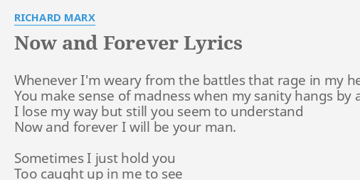 Now And Forever Lyrics By Richard Marx Whenever I M Weary From