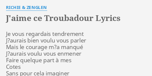 J Aime Ce Troubadour Lyrics By Richie Zenglen Je Vous Regardais Tendrement