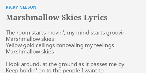 Marshmallow Skies Lyrics By Ricky Nelson The Room Starts Movin