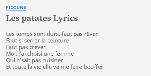 Les Patates Lyrics By Ricoune Les Temps Sont Durs