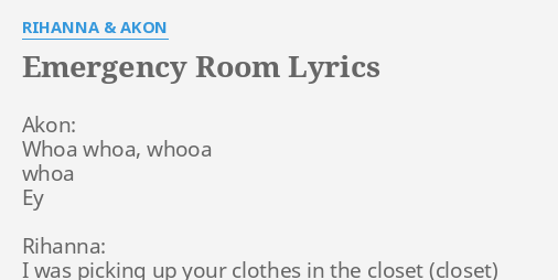 Emergency Room Lyrics By Rihanna Akon Akon Whoa Whoa