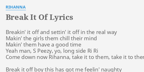Break It Of Lyrics By Rihanna Breakin It Off And