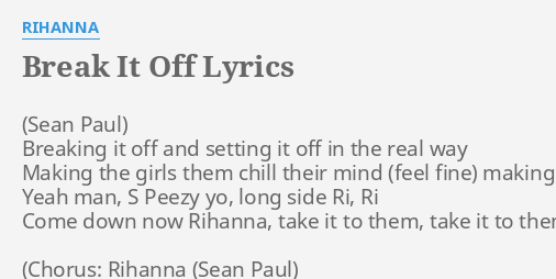 Break It Off Lyrics By Rihanna Breaking It Off And