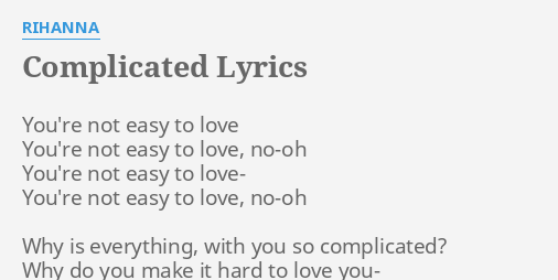 Complicated Lyrics By Rihanna You Re Not Easy To