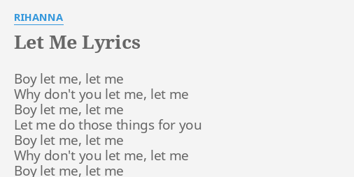 Let Me Lyrics By Rihanna Boy Let Me Let