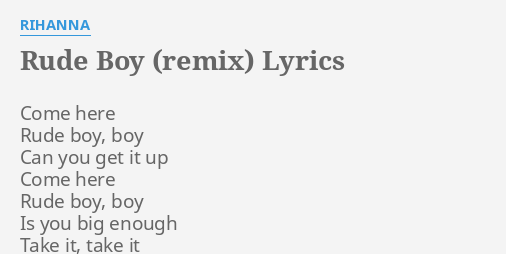 Rude Boy Remix Lyrics By Rihanna Come Here Rude Boy