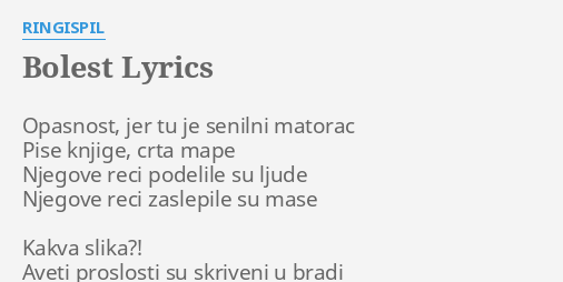 "BOLEST" LYRICS By RINGISPIL: Opasnost, Jer Tu Je...