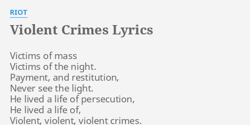 Violent Crimes Lyrics By Riot Victims Of Mass Victims