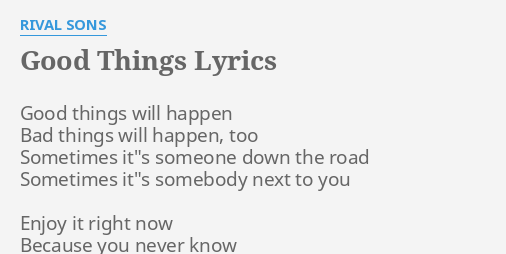 Good Things Lyrics By Rival Sons Good Things Will Happen