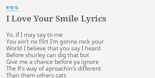 I Love Your Smile Lyrics By R N G Yo If I May