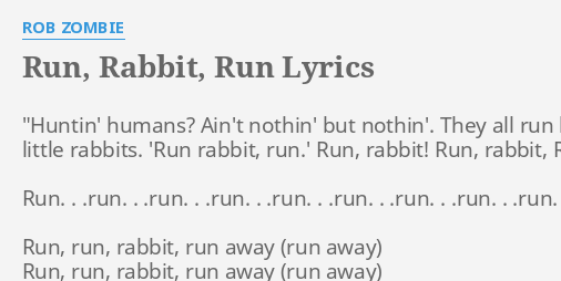 Run Rabbit Run Lyrics By Rob Zombie Huntin Humans Ain T Nothin