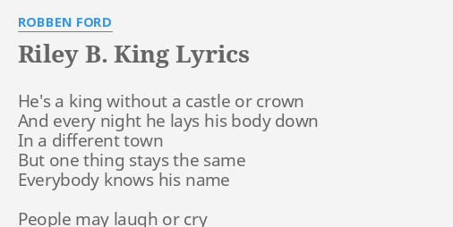 "RILEY B. KING" LYRICS By ROBBEN FORD: He's A King Without...