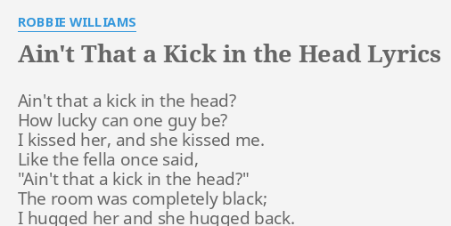 Ain T That A Kick In The Head Lyrics By Robbie Williams Ain T That A Kick