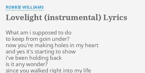 Lovelight Instrumental Lyrics By Robbie Williams What Am I Supposed