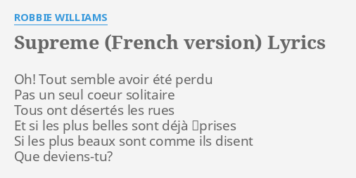 Supreme French Version Lyrics By Robbie Williams Oh Tout Semble Avoir