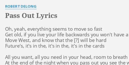 pass-out-lyrics-by-robert-delong-oh-yeah-everything-seems