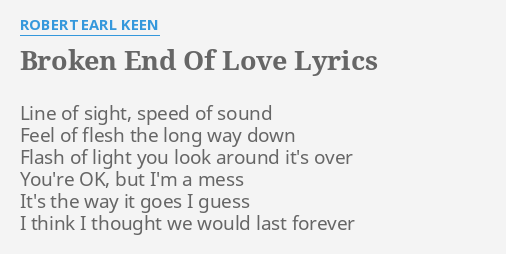 Broken End Of Love Lyrics By Robert Earl Keen Line Of Sight Speed