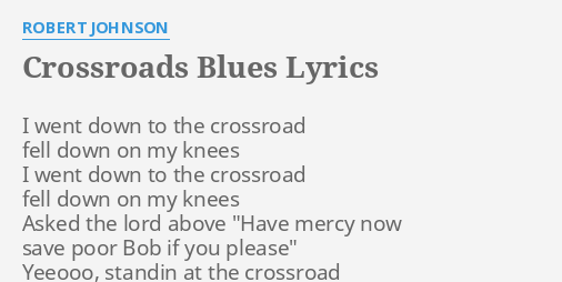 Robert Johnson CrossRoads - Cross Road Blues Song and Lyrics 