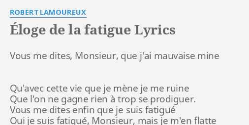 "ÉLOGE DE LA FATIGUE" LYRICS By ROBERT LAMOUREUX: Vous Me Dites ...