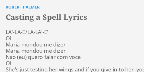 casting-a-spell-lyrics-by-robert-palmer-la-la-e-la-la-e-oi-maria