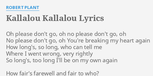 Kallalou Kallalou Lyrics By Robert Plant Oh Please Don T Go
