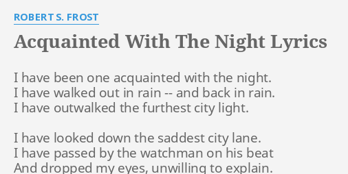 Acquainted With The Night Lyrics By Robert S Frost I Have Been One