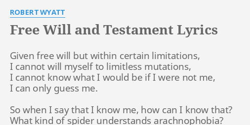 Free Will And Testament Lyrics By Robert Wyatt Given Free Will But