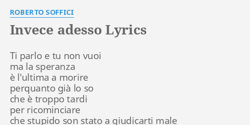 "INVECE ADESSO" LYRICS By ROBERTO SOFFICI: Ti Parlo E Tu...