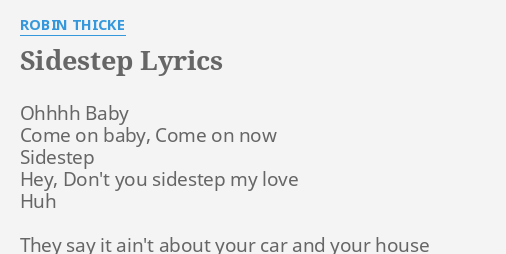 Sidestep Lyrics By Robin Thicke Ohhhh Baby Come On
