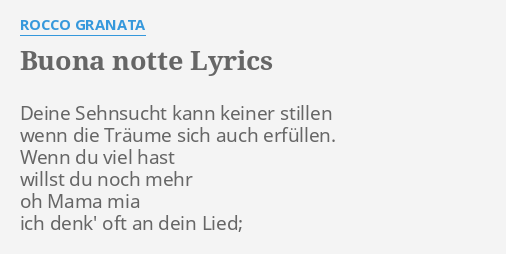 "BUONA NOTTE" LYRICS By ROCCO GRANATA: Deine Sehnsucht Kann Keiner...