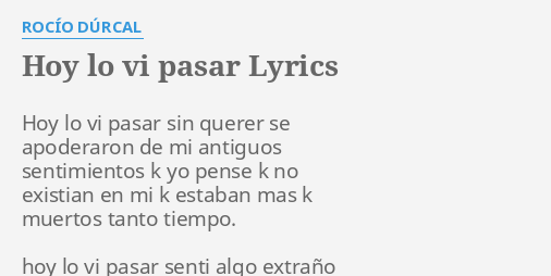 "HOY LO VI PASAR" LYRICS By ROCÍO DÚRCAL: Hoy Lo Vi Pasar...