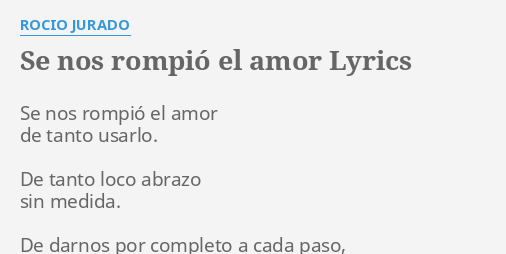 Se Nos Rompio El Amor Lyrics By Rocio Jurado Se Nos Rompio El