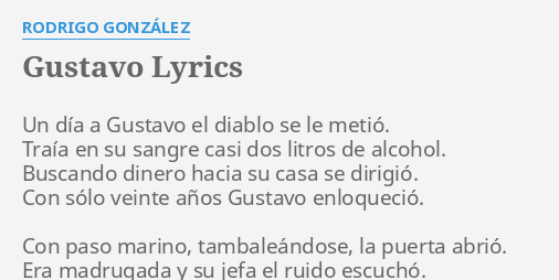 "GUSTAVO" LYRICS By RODRIGO GONZÁLEZ: Un Día A Gustavo...