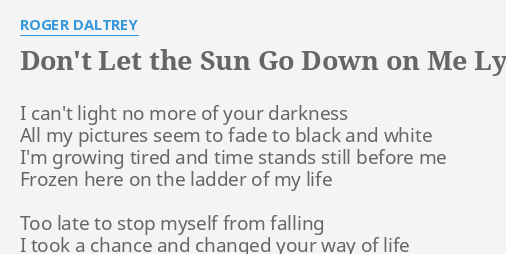 don-t-let-the-sun-go-down-on-me-lyrics-by-roger-daltrey-i-can-t