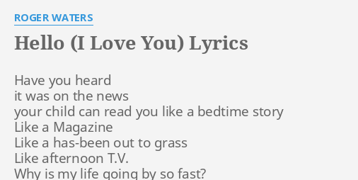 Hello I Love You Lyrics By Roger Waters Have You Heard It