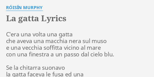 "LA GATTA" LYRICS By RÓISÍN MURPHY: C'era Una Volta Una...