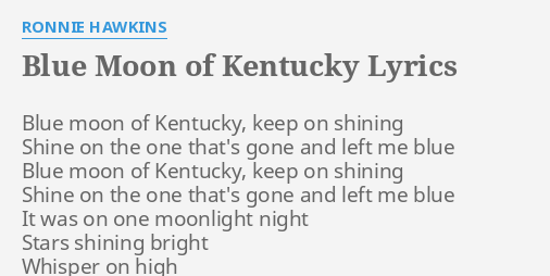 Blue Moon Of Kentucky Lyrics By Ronnie Hawkins Blue Moon Of Kentucky