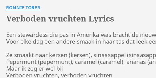 Verboden Vruchten Lyrics By Ronnie Tober Een Stewardess Die Pas Jump to navigation jump to search. flashlyrics