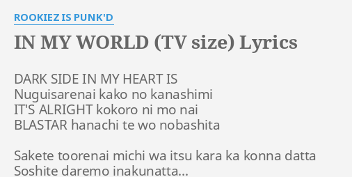In My World Tv Size Lyrics By Rookiez Is Punk D Dark Side In My