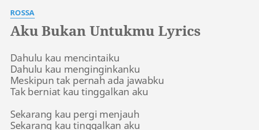 Aku Bukan Untukmu Lyrics By Rossa Dahulu Kau Mencintaiku Dahulu