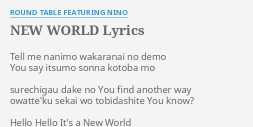 New World Lyrics By Round Table Featuring Nino Tell Me Nanimo Wakaranai