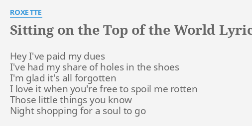 roxette sitting on top of the world lyrics