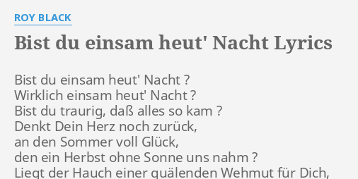 "BIST DU EINSAM HEUT' NACHT" LYRICS By ROY BLACK: Bist Du Einsam Heut'...