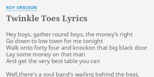 Twinkle Toes Lyrics By Roy Orbison Hey Boys Gather Round