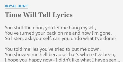 Time Will Tell Lyrics By Royal Hunt You Shut The Door